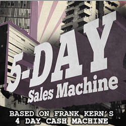 5 Day Sales Machine - Based on Frank Kern's 4 Day Cash Machine